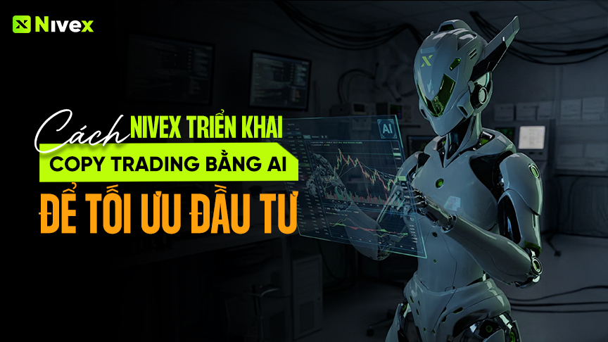 Cách Nivex triển khai Copy Trade bằng AI để tối ưu đầu tư